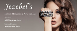 Jezebel's, Now in 2 locations in New Orleans, Uptown: 4606 Magazine Street, French Quarter: 1041 Bourbon Street